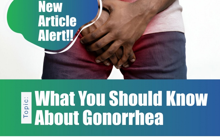 What You Should Know About Gonorrhea